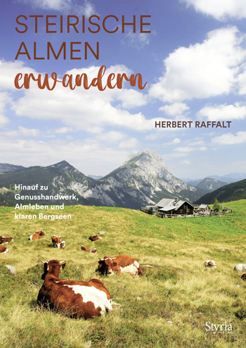 Buchcover Steirische Almen erwandern c Raffalt Styria